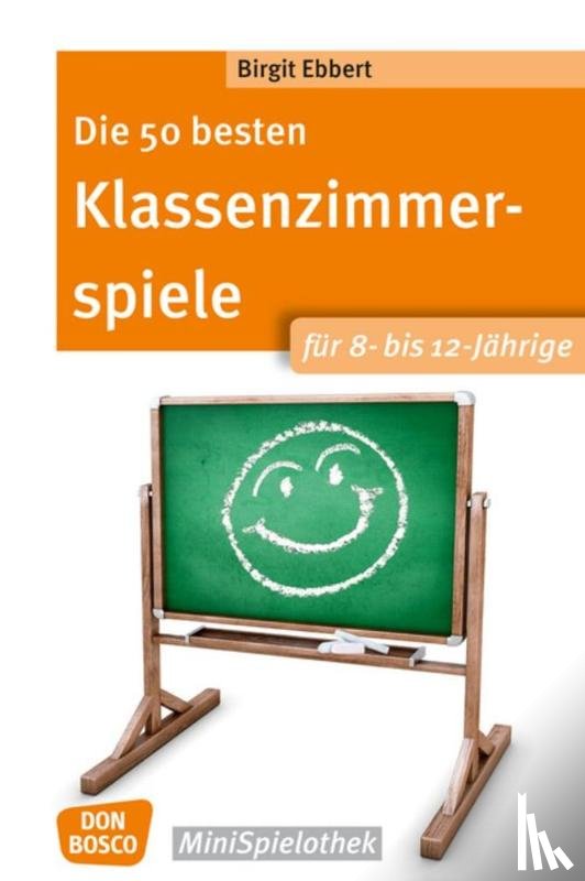 Ebbert, Birgit - Die 50 besten Klassenzimmerspiele für 8- bis 12-Jährige