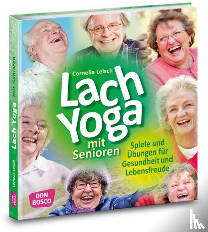 Leisch, Cornelia - Lachyoga mit Senioren