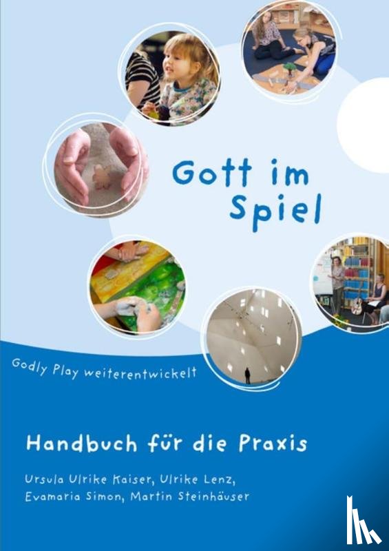 Kaiser, Ursula Ulrike, Lenz, Ulrike, Simon, Evamaria, Steinhäuser, Martin - Gott im Spiel
