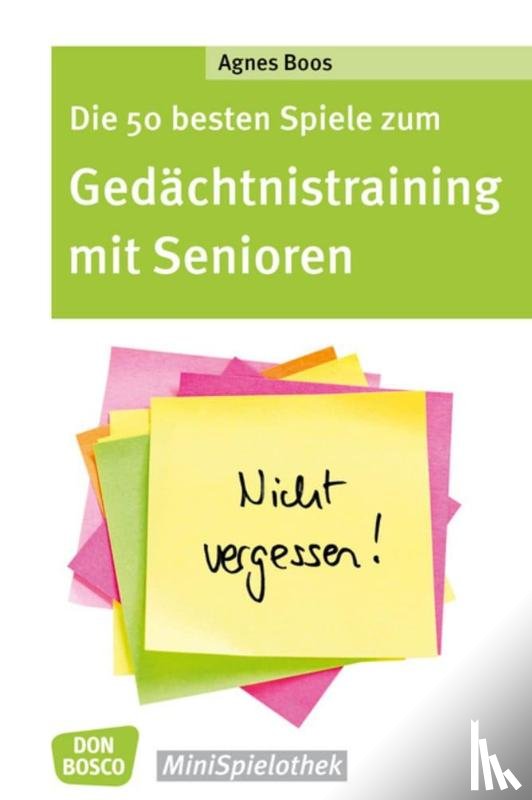 Boos, Agnes - Die 50 besten Spiele zum Gedächtnistraining mit Senioren