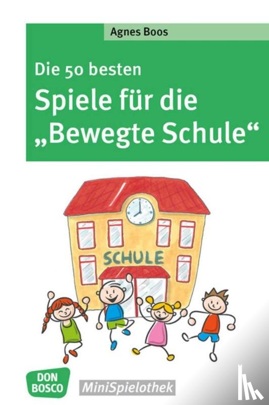 Boos, Agnes - Die 50 besten Spiele für die "Bewegte Schule"