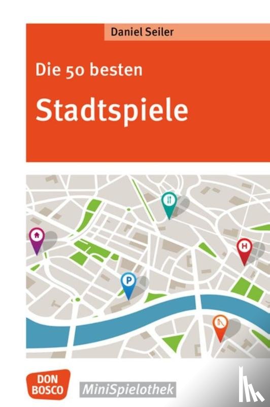 Seiler, Daniel - Die 50 besten Stadtspiele