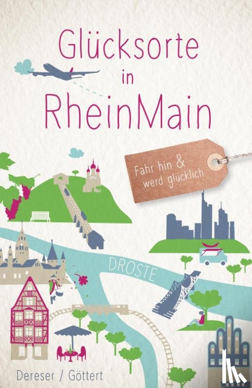 Dereser, Susanne, Göttert, Christine - Glücksorte in RheinMain