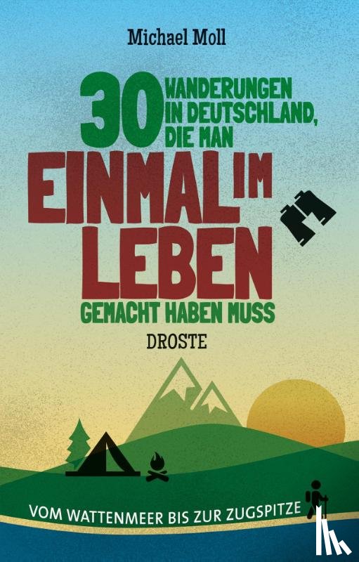 Moll, Michael - 30 Wanderungen in Deutschland, die man einmal im Leben gemacht haben muss