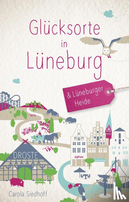 Siedhoff, Carola - Glücksorte in Lüneburg und der Lüneburger Heide