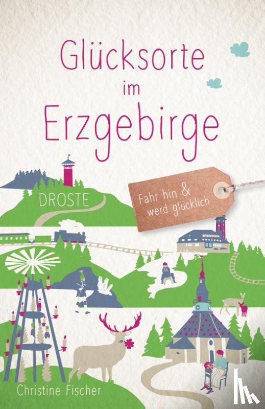 Fischer, Christine - Glücksorte im Erzgebirge