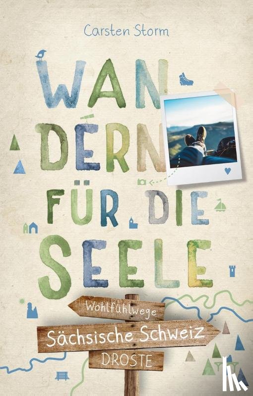 Storm, Carsten - Sächsische Schweiz. Wandern für die Seele
