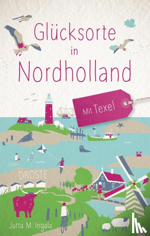 Ingala, Jutta M. - Glücksorte in Nordholland. Mit Texel