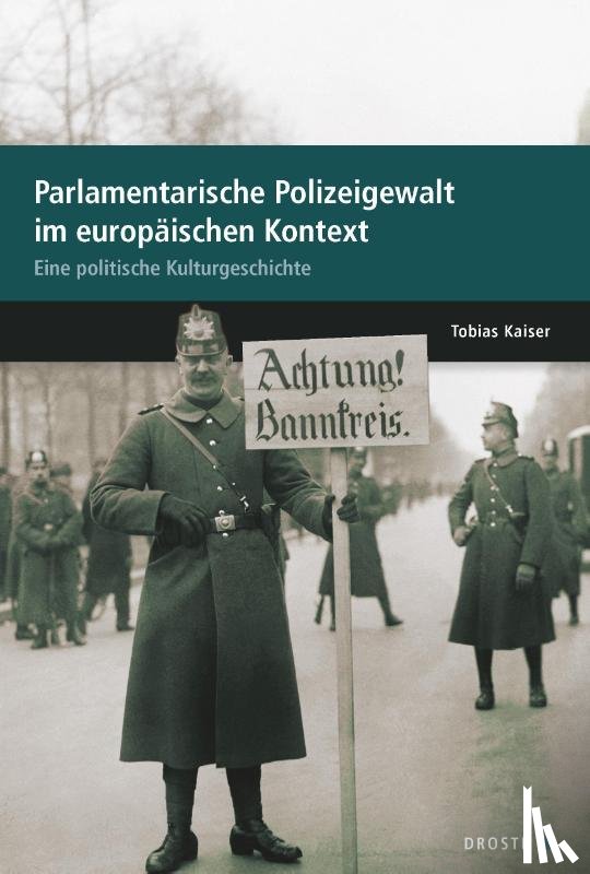 Kaiser, Tobias - Parlamente in Europa / Parlamentarische Polizeigewalt im europäischen Kontext