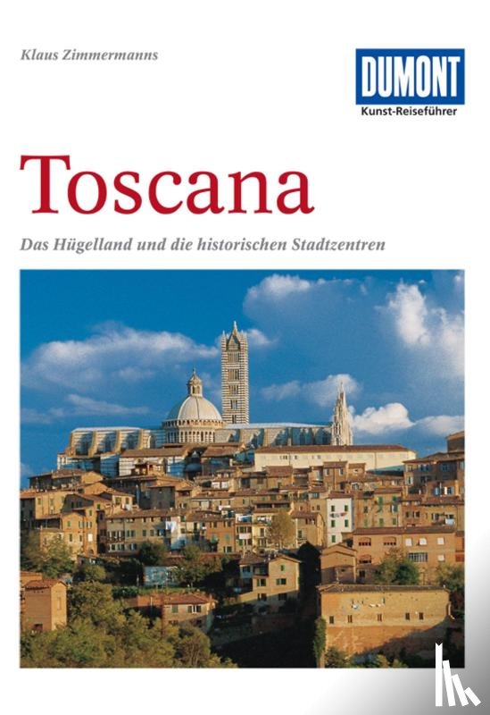 Zimmermanns, Klaus - DuMont Kunst-Reiseführer Toscana