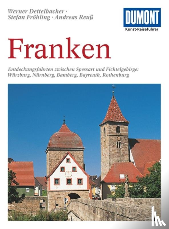 Dettelbacher, Werner, Fröhling, Stefan, Reuß, Andreas - DuMont Kunst-Reiseführer Franken
