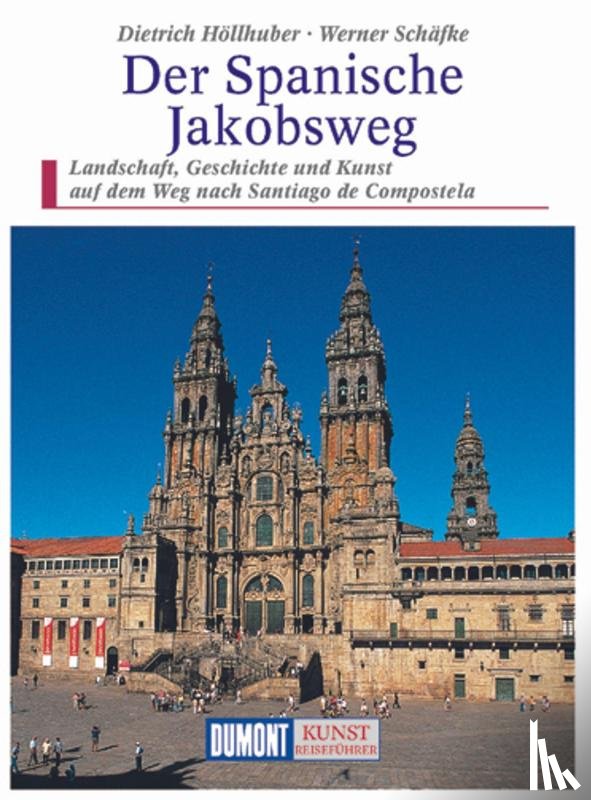 Höllhuber, Angelika, Schäffke, Werner - DuMont Kunst-Reiseführer Der Spanische Jakobsweg