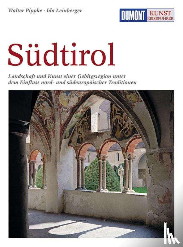 Leinberger, Ida, Pippke, Walter - DuMont Kunst-Reiseführer Südtirol