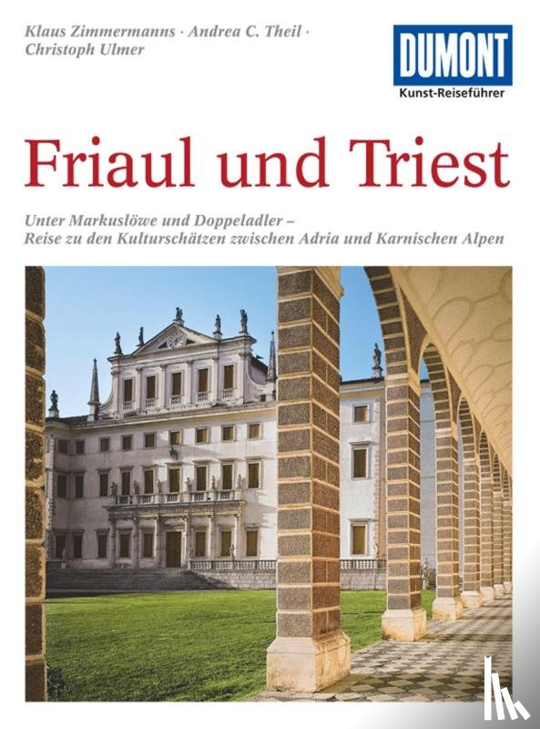 Zimmermanns, Klaus, Theil, Andrea C., Ulmer, Christoph - DuMont Kunst-Reiseführer Friaul und Triest