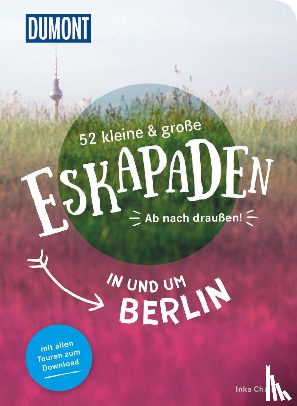 Chall, Inka - 52 kleine & große Eskapaden in und um Berlin