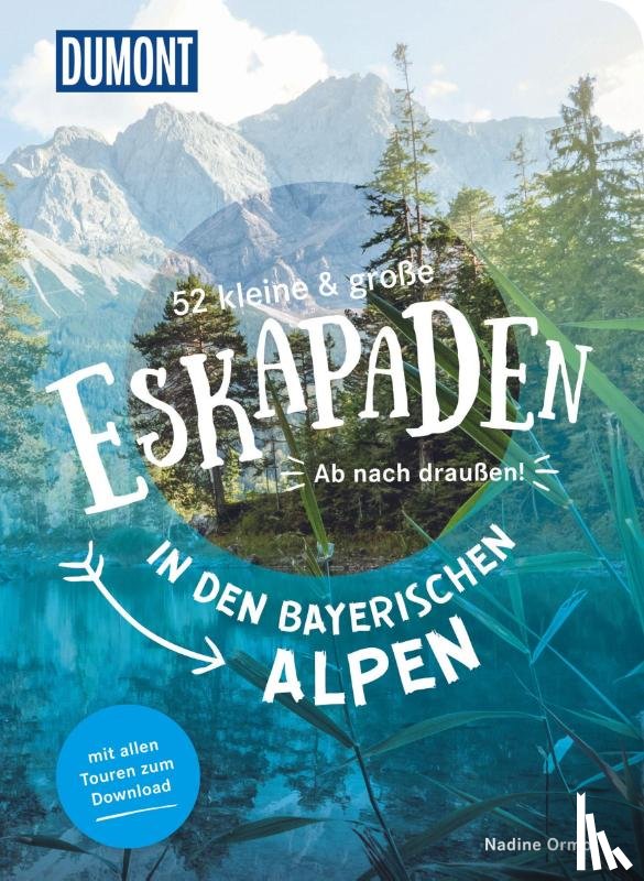 Ormo, Nadine - 52 kleine & große Eskapaden in den Bayerischen Alpen