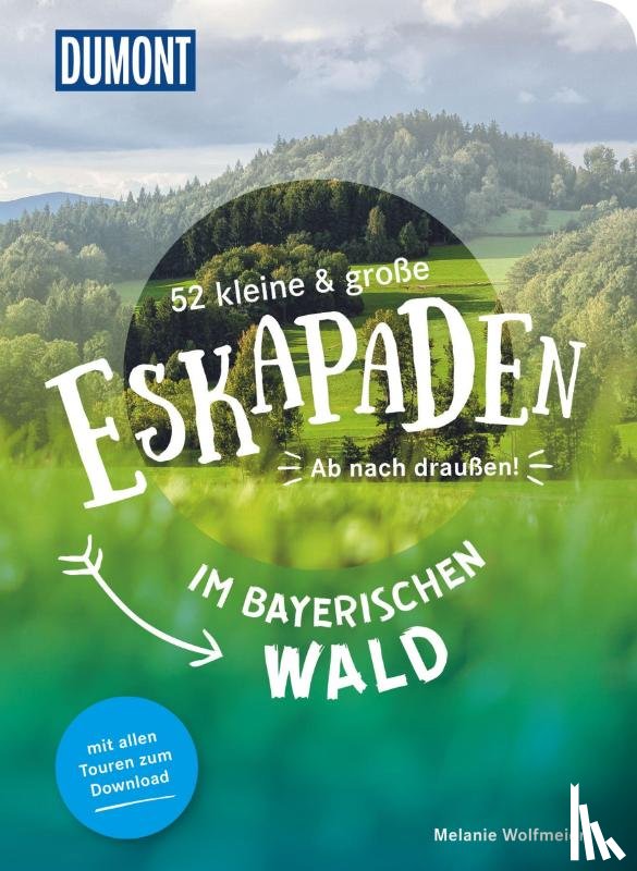 Wolfmeier, Melanie - 52 kleine & große Eskapaden im Bayerischen Wald