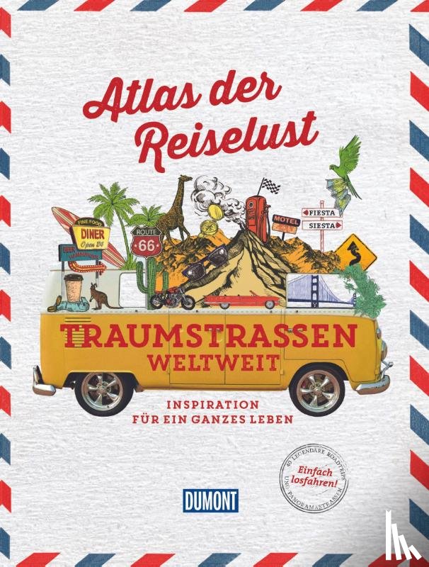 Gloaguen, Philippe - Atlas der Reiselust Traumstraßen weltweit