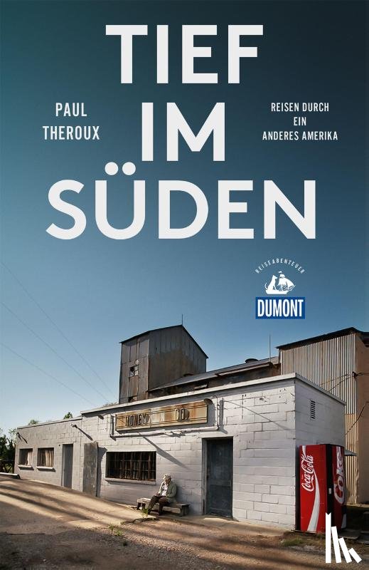Theroux, Paul - Tief im Süden (DuMont Reiseabenteuer)