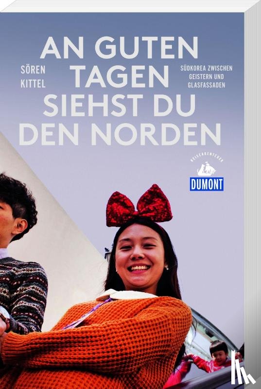 Kittel, Sören - An guten Tagen siehst du den Norden (DuMont Reiseabenteuer)