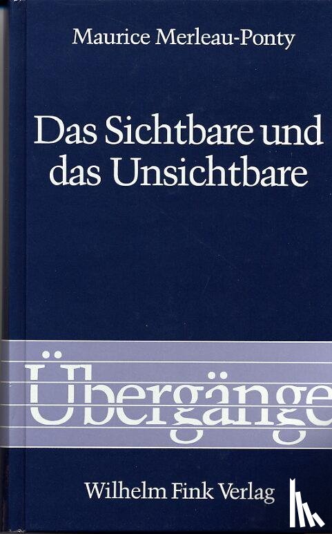 Merleau-Ponty, Maurice - Das Sichtbare und das Unsichtbare