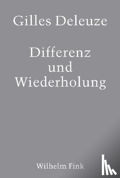 Deleuze, Gilles - Differenz und Wiederholung