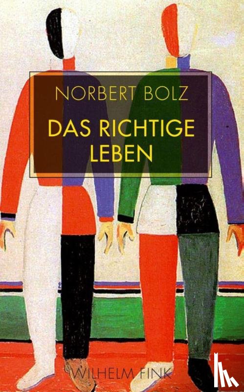 Bolz, Norbert - Das richtige Leben