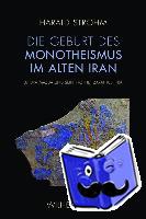 Strohm, Harald - Die Geburt des Monotheismus im alten Iran