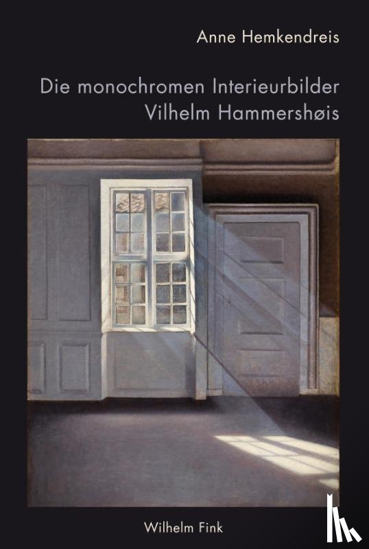Hemkendreis, Anne - Die monochromen Interieurbilder Vilhelm Hammershøis