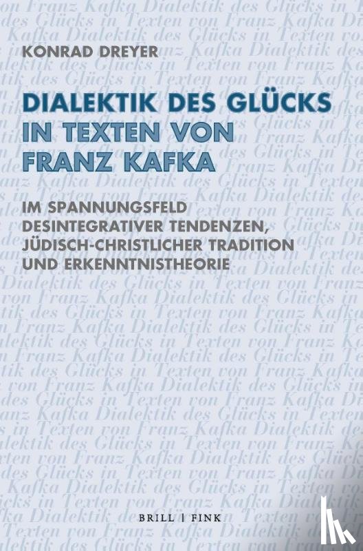 Dreyer, Konrad - Dialektik des Glücks in Texten von Franz Kafka
