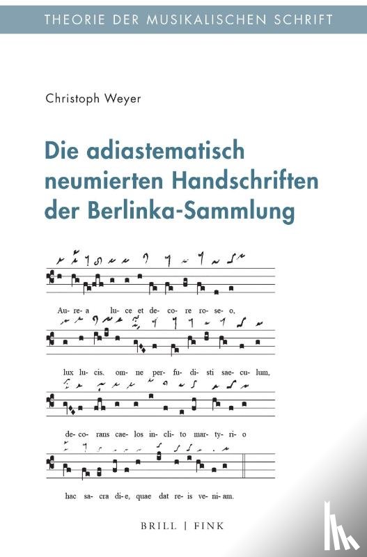 Weyer, Christoph - Die adiastematisch neumierten Handschriften der Berlinka-Sammlung