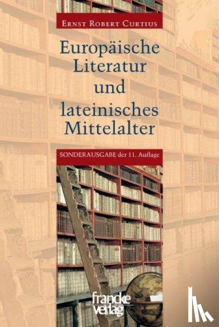 Curtius, Ernst Robert - Europäische Literatur und lateinisches Mittelalter