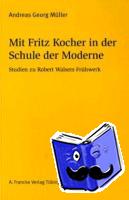 Müller, Andreas Georg - Mit Fritz Kocher in der Schule der Moderne