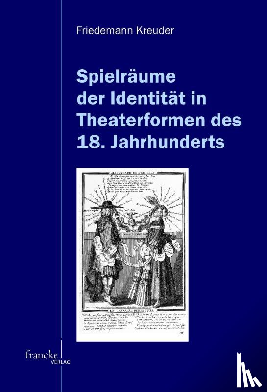 Kreuder, Friedemann - Spielräume der Identität in Theaterformen des 18. Jahrhunderts