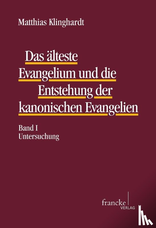 Klinghardt, Matthias - Das älteste Evangelium und die Entstehung der kanonischen Evangelien