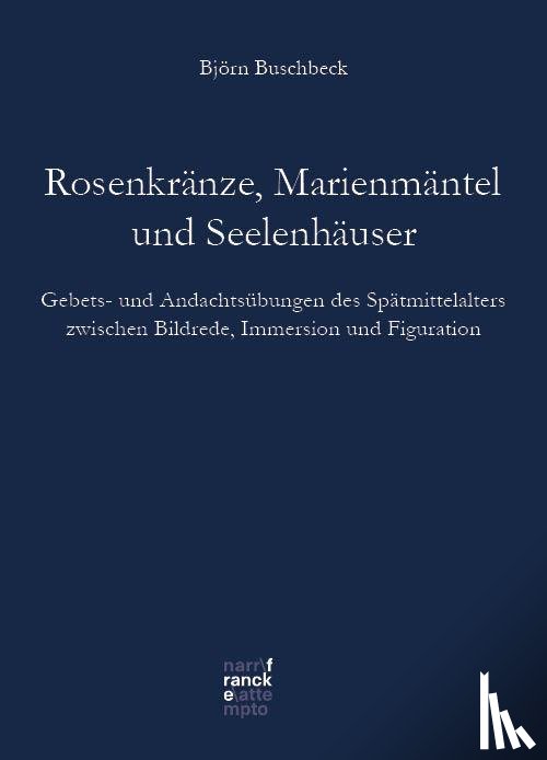 Buschbeck, Björn Klaus - Rosenkränze, Marienmäntel, Seelenhäuser