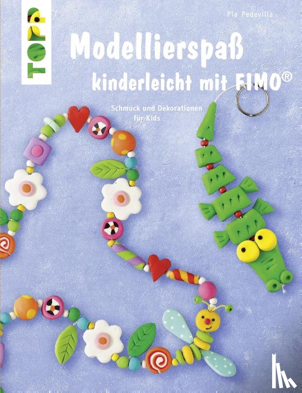 Pedevilla, Pia - Modellierspaß mit Fimo