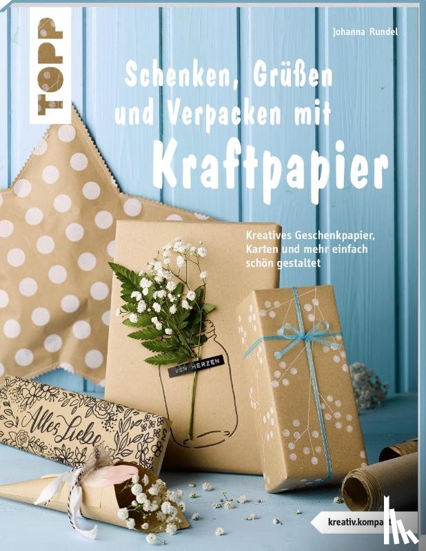 Rundel, Johanna - Schenken, Grüßen und Verpacken mit Kraftpapier (kreativ.kompakt)