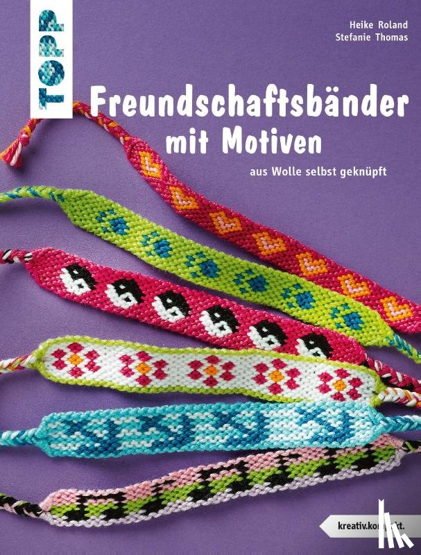 Roland, Heike, Thomas, Stefanie - Freundschaftsbänder mit Motiven (kreativ.kompakt.)