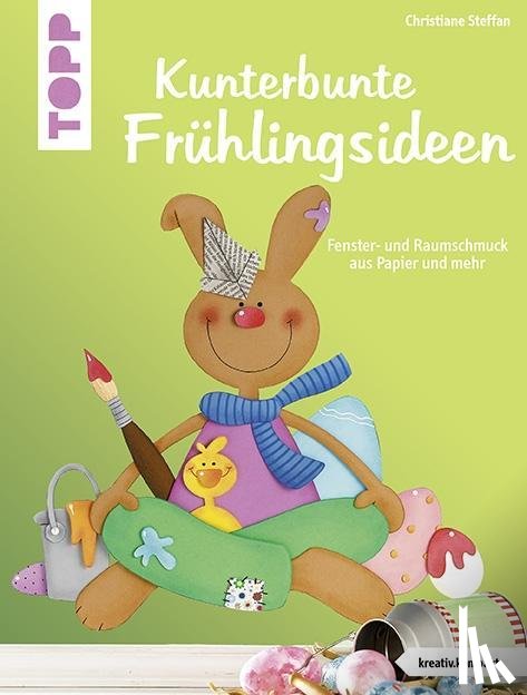 Steffan, Christiane - Kunterbunte Frühlingsideen (kreativ.kompakt.)