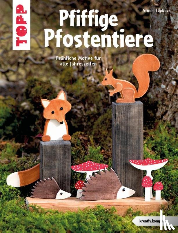 Täubner, Armin - Pfiffige Pfostentiere (kreativ.kompakt)