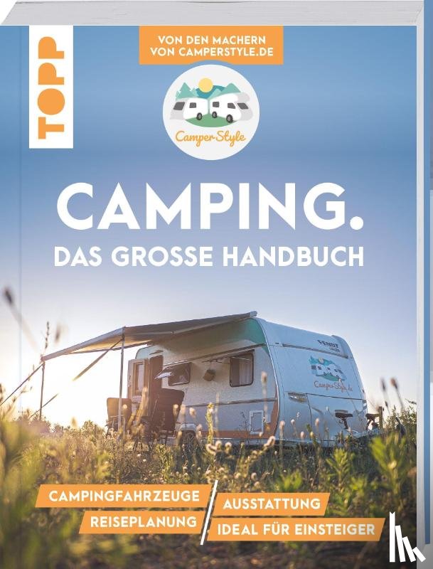 Landero Flores, Nele - Camping. Das große Handbuch. Von den Machern von CamperStyle.de