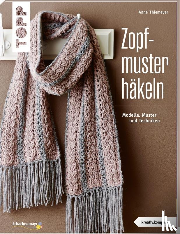 Thiemeyer, Anne - Zopfmuster häkeln (kreativ.kompakt.)