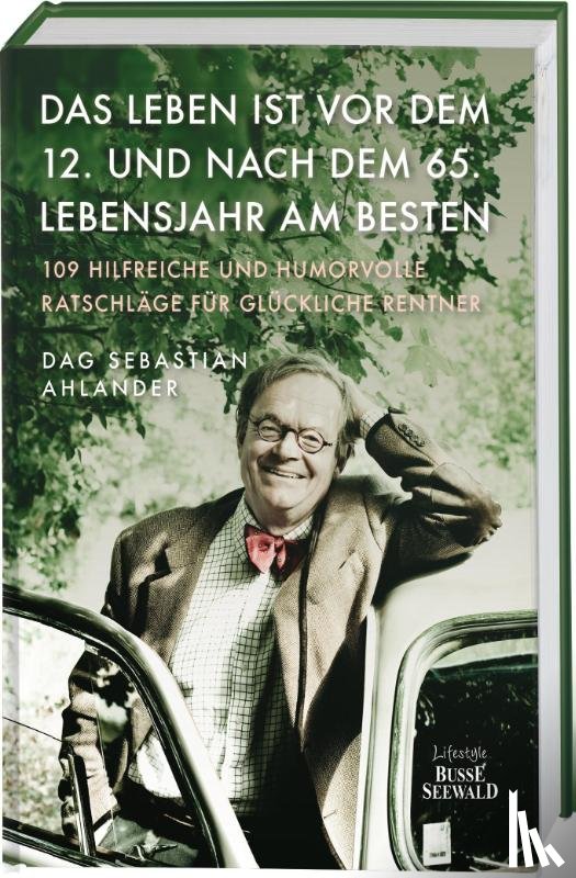 Ahlander, Dag Sebastian - Das Leben ist vor dem 12. und nach dem 65. Lebensjahr am besten