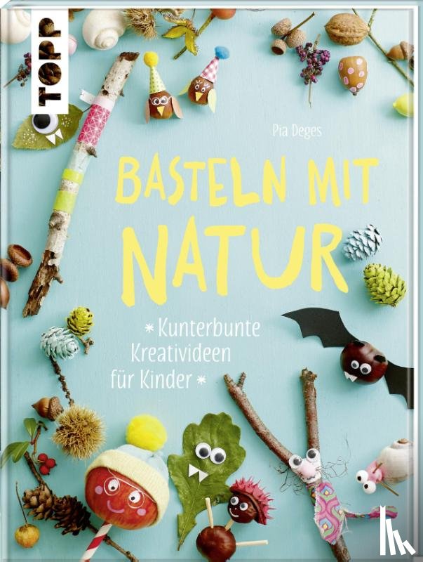Deges, Pia - Basteln mit Natur