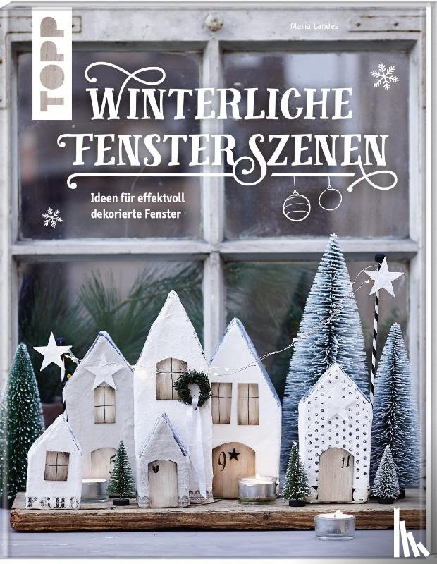 Landes, Maria - Winterliche Fensterszenen