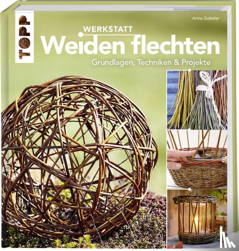 Gokeler, Anne - Werkstatt Weiden flechten