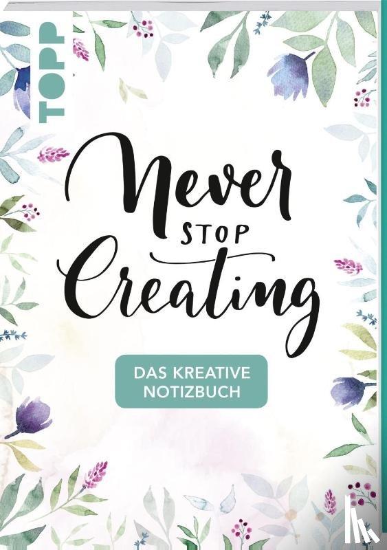 Frechverlag - Das kreative Notizbuch Never stop creating (DIN A5)