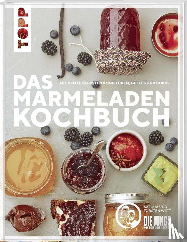 Wett, Sascha, Wett, Torsten - Das Marmeladen-Kochbuch. Mit den leckersten Konfitüren, Gelees und Curds der Blogger von "Die Jungs kochen und backen"