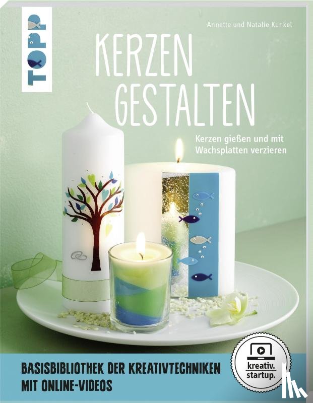 Kunkel, Annette, Kunkel, Natalie - Kerzen gestalten (kreativ.startup)